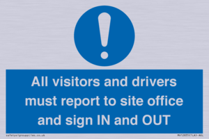 All visitors and drivers must report to site office and sign IN and OUT